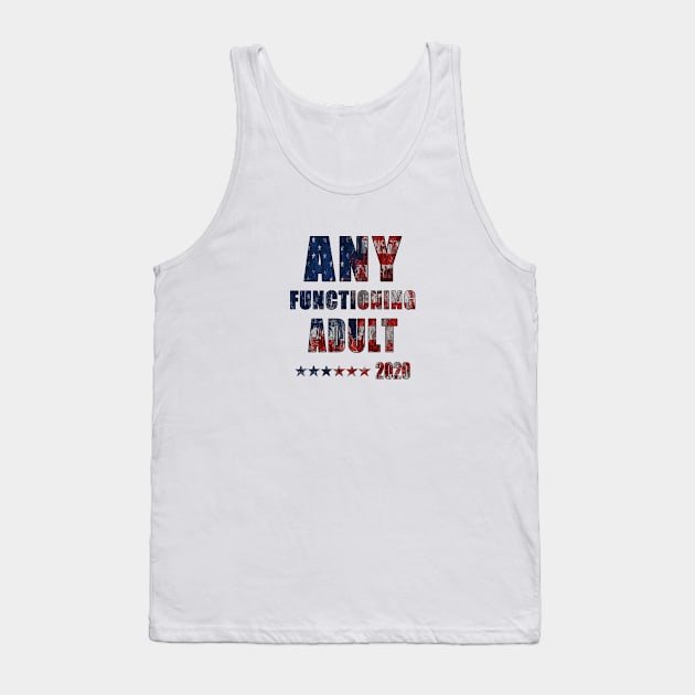 Any functioning adult 2020 Tank Top by PlanetJoe